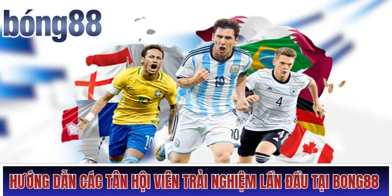 Hướng dẫn các tân hội viên trải nghiệm lần đầu tại Bong88