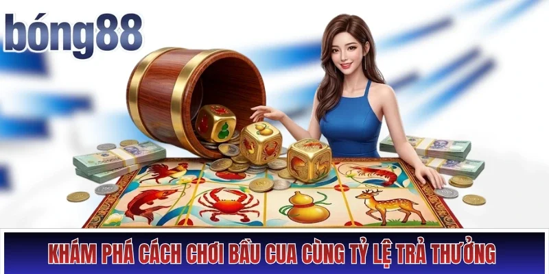 Khám phá cách chơi Bầu Cua cùng tỷ lệ trả thưởng