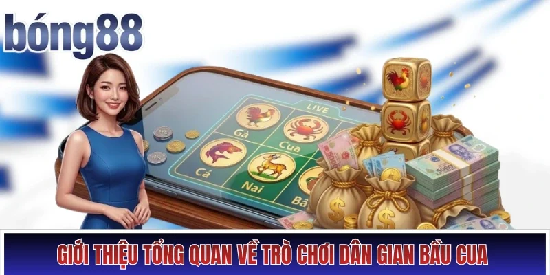 Giới thiệu tổng quan về trò chơi dân gian Bầu Cua