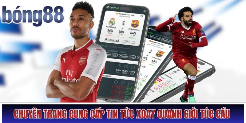 Chuyên trang cung cấp tin tức xoay quanh giới túc cầu