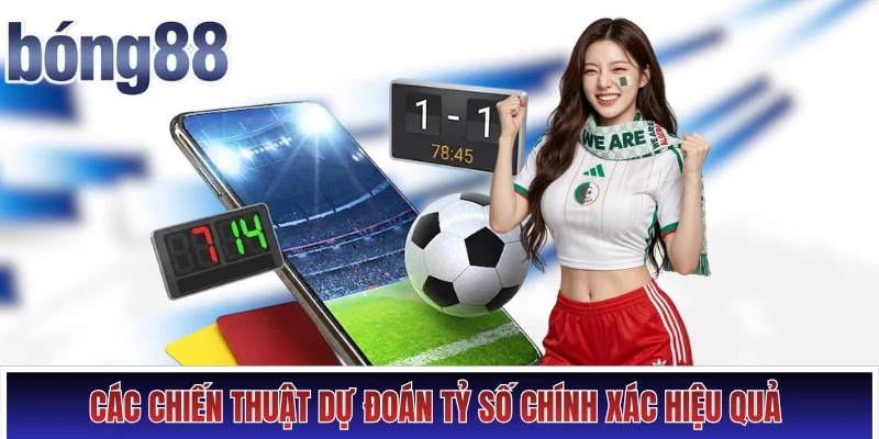 Các chiến thuật dự đoán tỷ số chính xác hiệu quả