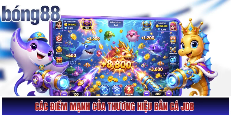 Các điểm mạnh của thương hiệu bắn cá JDB