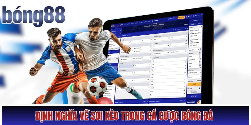 Định nghĩa về soi kèo trong cá cược bóng đá 