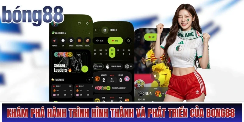 Khám phá hành trình hình thành và phát triển của Bong88