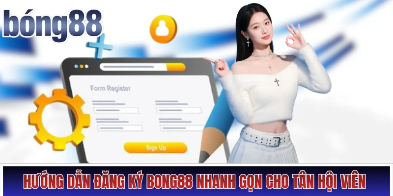 Hướng dẫn 3 bước đăng ký Bong88 nhanh gọn cho tân hội viên