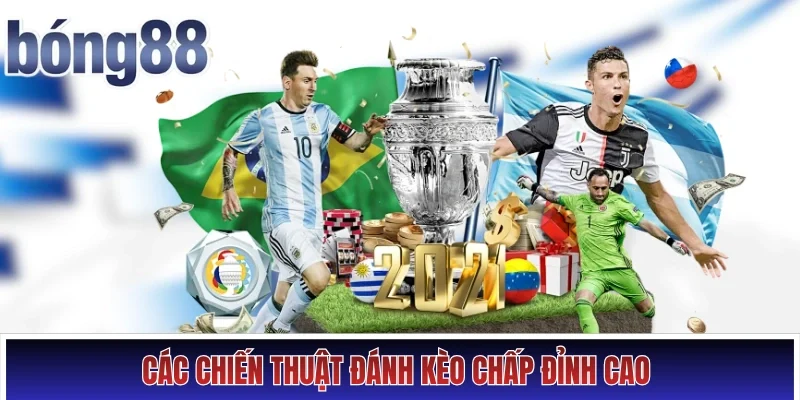 Các chiến thuật đánh kèo chấp đỉnh cao