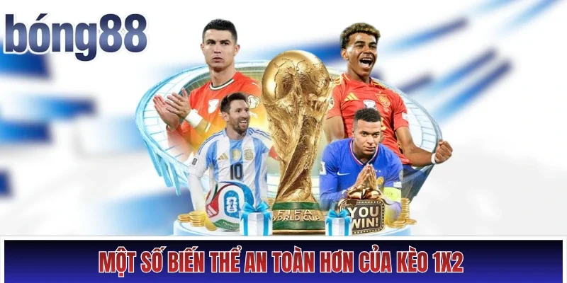 Một số biến thể an toàn hơn của kèo 1x2