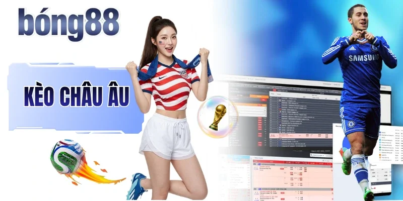 Kèo Châu Âu - Khám Phá Chi Tiết Về Dạng Kèo Cược 3 Cửa