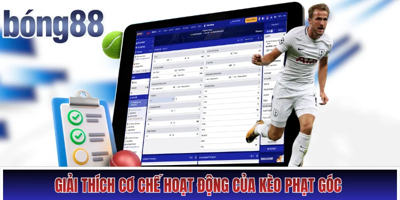 Giải thích cơ chế hoạt động của kèo phạt góc