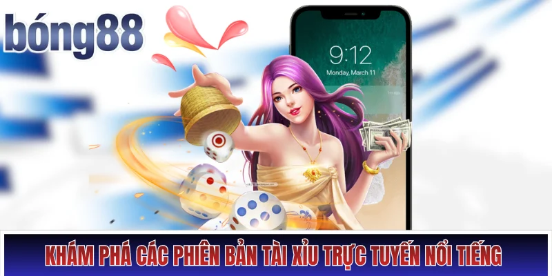 Tài Xỉu Online Với Nhiều Phiên Bản, Chơi Hoài Không Chán! Hình số 3 Khám phá các phiên bản tài xỉu trực tuyến nổi tiếng