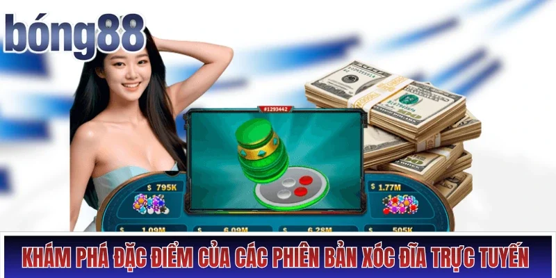 Khám phá đặc điểm của các phiên bản xóc đĩa trực tuyến
