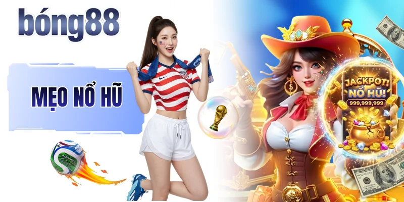 Mẹo Nổ Hũ - Tổng Hợp Những Chiến Thuật Chơi Slot Bất Bại