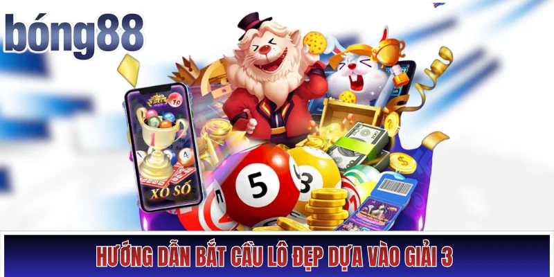 Hướng dẫn bắt cầu lô đẹp dựa vào giải 3