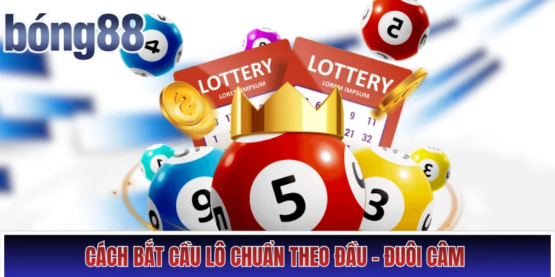 Cách bắt cầu lô chuẩn theo đầu - đuôi câm