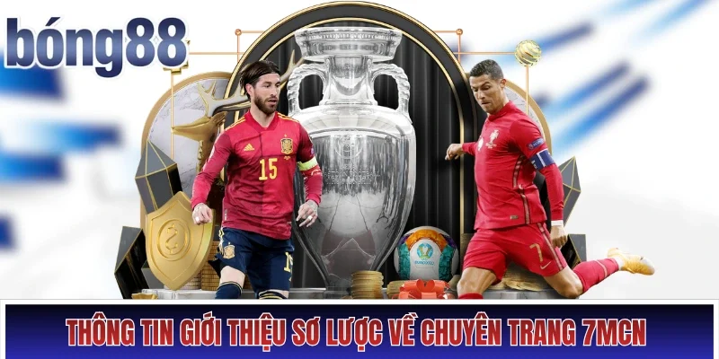 Thông tin giới thiệu sơ lược về chuyên trang 7MCN 