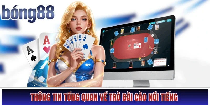 Thông tin tổng quan về trò Bài Cào nổi tiếng 