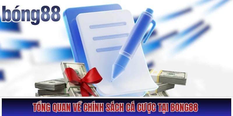 Chính sách cá cược Hình số 1 Tổng quan về chính sách cá cược tại Bong88