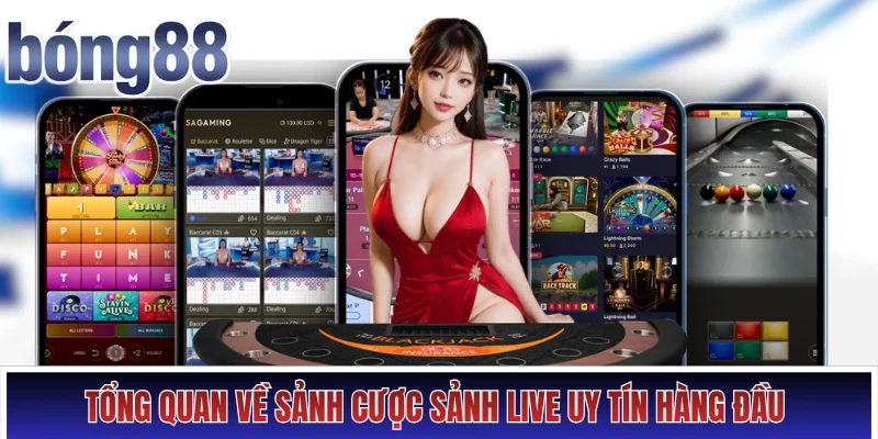 Tổng quan về sảnh cược sảnh live uy tín hàng đầu